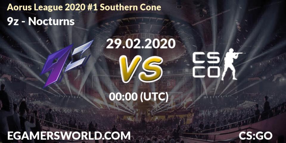 Prognose für das Spiel 9z VS Nocturns. 29.02.20. CS2 (CS:GO) - Aorus League 2020 #1 Southern Cone