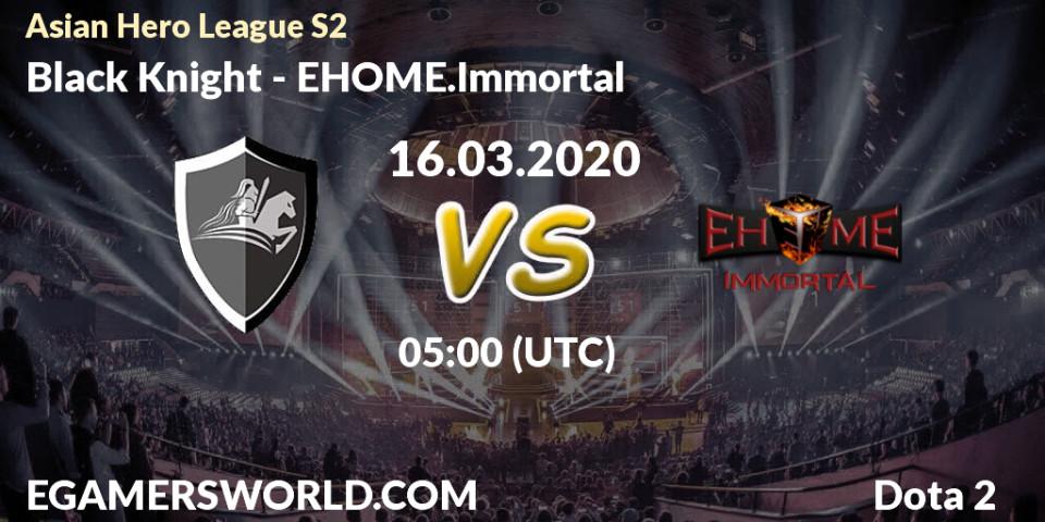 Prognose für das Spiel Black Knight VS EHOME.Immortal. 16.03.20. Dota 2 - Asian Hero League S2