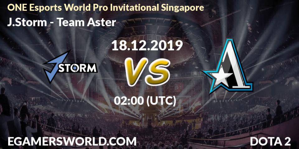 Prognose für das Spiel J.Storm VS Team Aster. 18.12.19. Dota 2 - ONE Esports World Pro Invitational Singapore