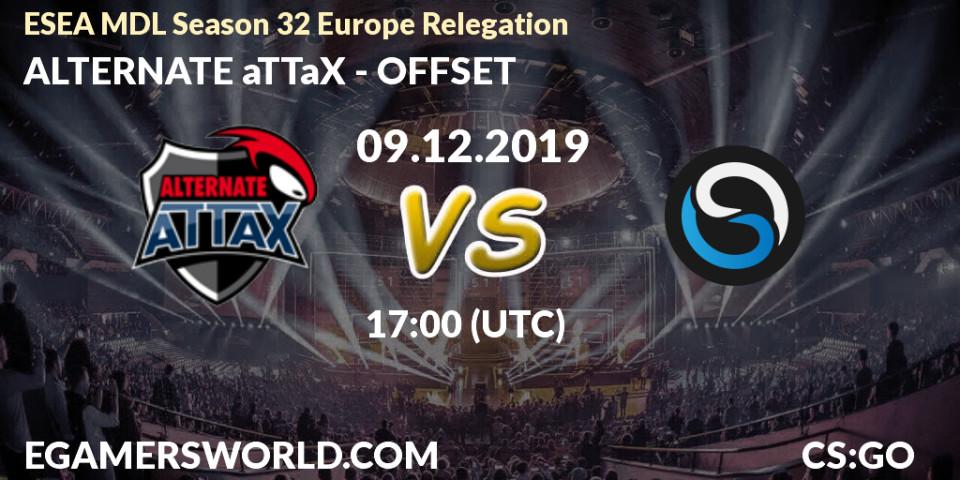 Prognose für das Spiel ALTERNATE aTTaX VS OFFSET. 09.12.19. CS2 (CS:GO) - ESEA MDL Season 32 Europe Relegation