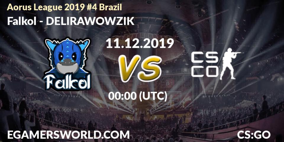 Prognose für das Spiel Falkol VS DELIRAWOWZIK. 11.12.19. CS2 (CS:GO) - Aorus League 2019 #4 Brazil