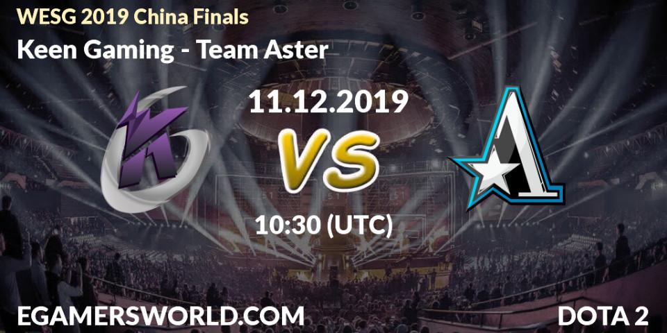 Prognose für das Spiel Keen Gaming VS Team Aster. 11.12.19. Dota 2 - WESG 2019 China Finals
