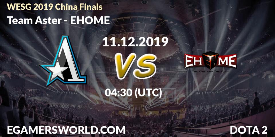 Prognose für das Spiel Team Aster VS EHOME. 11.12.19. Dota 2 - WESG 2019 China Finals
