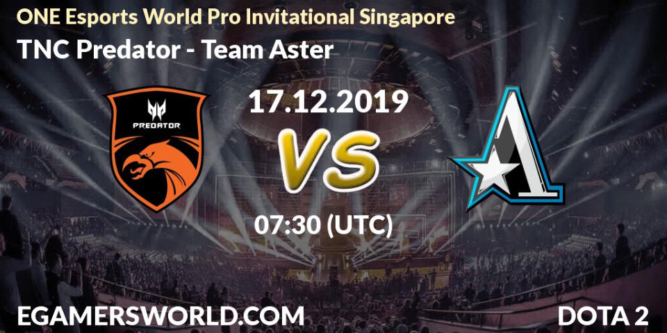 Prognose für das Spiel TNC Predator VS Team Aster. 17.12.19. Dota 2 - ONE Esports World Pro Invitational Singapore