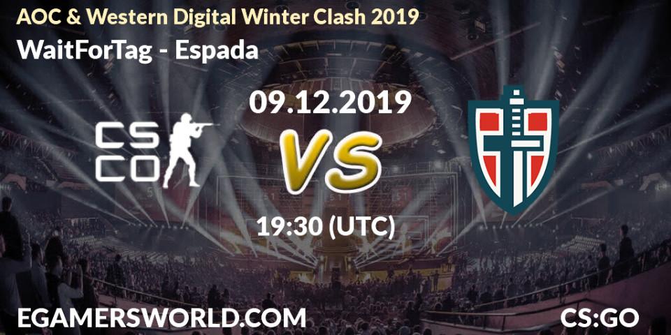 Prognose für das Spiel WaitForTag VS Espada. 09.12.19. CS2 (CS:GO) - AOC & Western Digital Winter Clash 2019