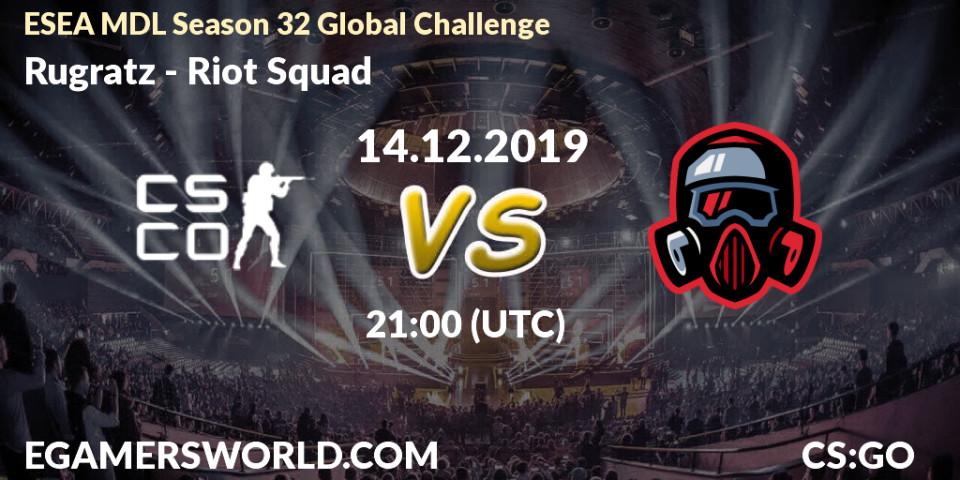 Prognose für das Spiel Rugratz VS Riot Squad. 14.12.19. CS2 (CS:GO) - ESEA MDL Season 32 Global Challenge