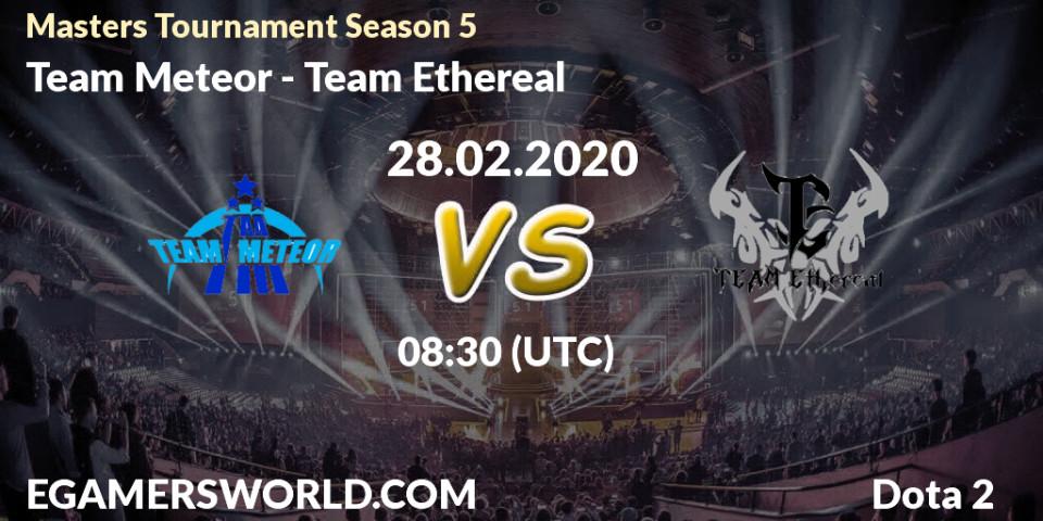 Prognose für das Spiel Team Meteor VS Team Ethereal. 28.02.20. Dota 2 - Masters Tournament Season 5