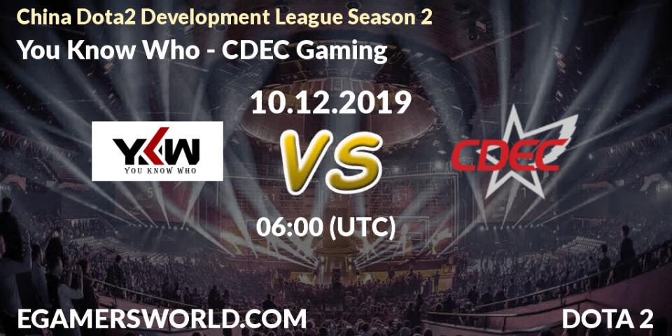 Prognose für das Spiel You Know Who VS CDEC Gaming. 18.12.19. Dota 2 - China Dota2 Development League Season 2