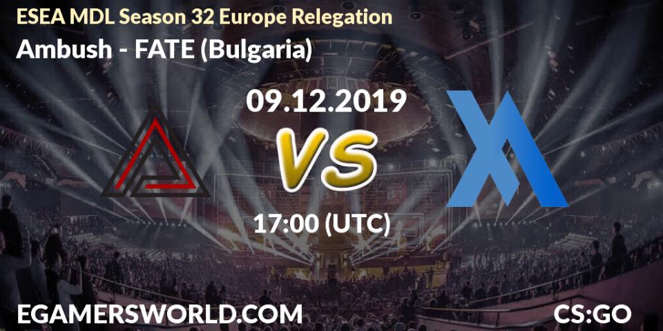 Prognose für das Spiel Ambush VS FATE (Bulgaria). 09.12.19. CS2 (CS:GO) - ESEA MDL Season 32 Europe Relegation