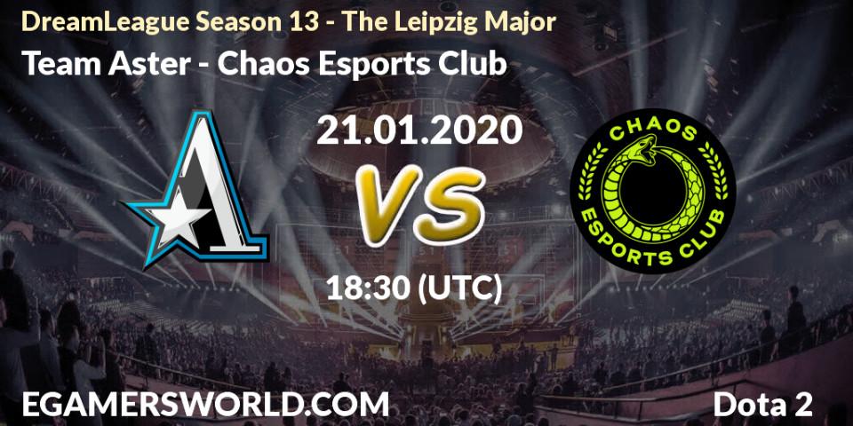 Prognose für das Spiel Team Aster VS Chaos Esports Club. 21.01.20. Dota 2 - DreamLeague Season 13 - The Leipzig Major