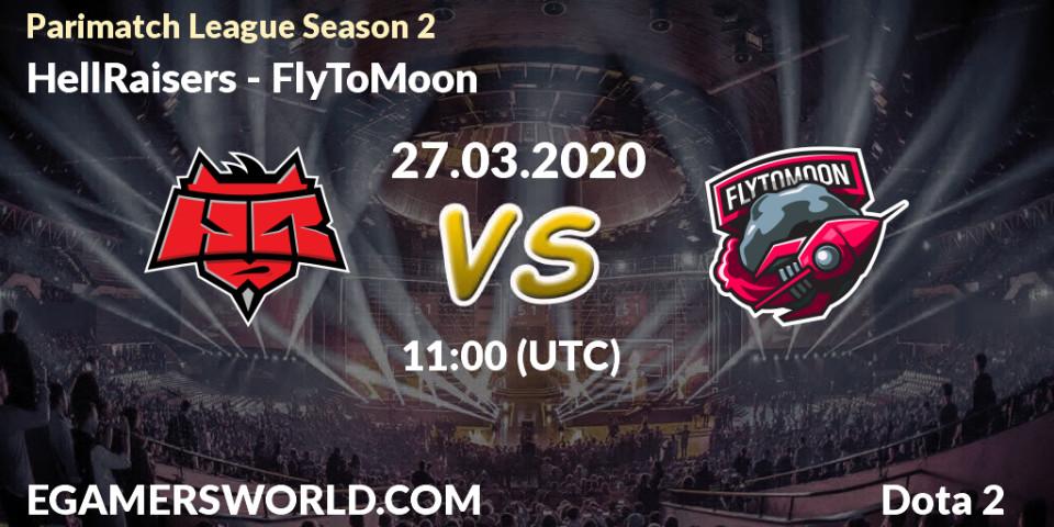 Prognose für das Spiel HellRaisers VS FlyToMoon. 27.03.20. Dota 2 - Parimatch League Season 2