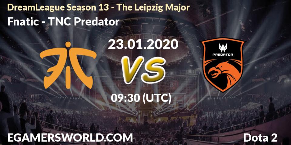 Prognose für das Spiel Fnatic VS TNC Predator. 23.01.20. Dota 2 - DreamLeague Season 13 - The Leipzig Major