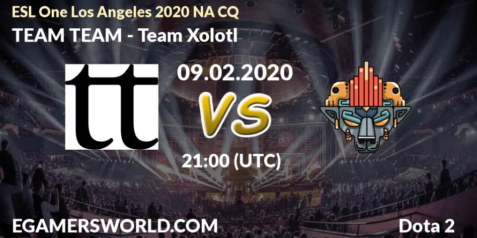 Prognose für das Spiel TEAM TEAM VS Team Xolotl. 09.02.20. Dota 2 - ESL One Los Angeles 2020 NA CQ