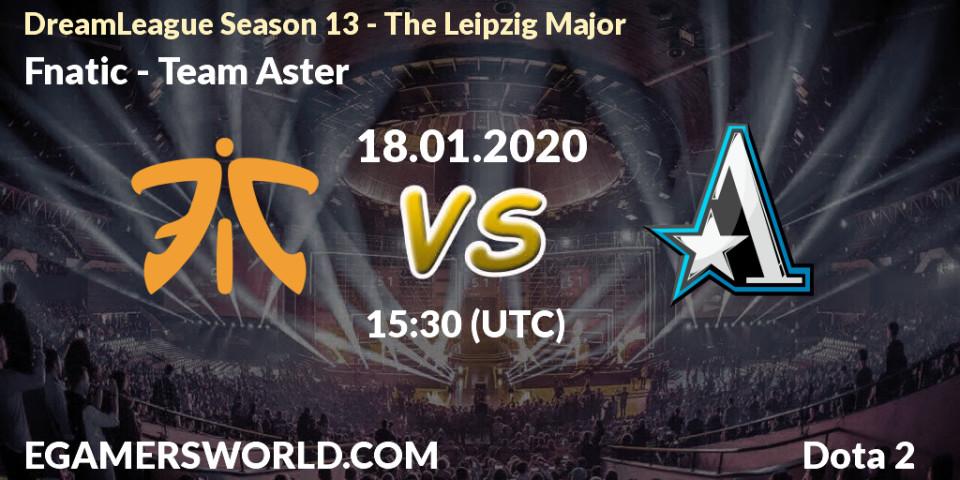 Prognose für das Spiel Fnatic VS Team Aster. 18.01.20. Dota 2 - DreamLeague Season 13 - The Leipzig Major