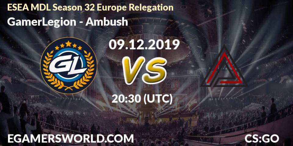 Prognose für das Spiel GamerLegion VS Ambush. 09.12.19. CS2 (CS:GO) - ESEA MDL Season 32 Europe Relegation