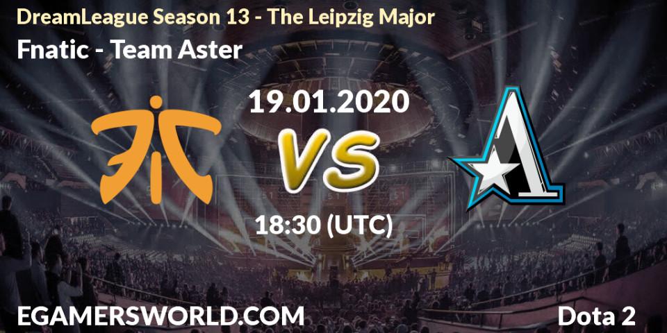 Prognose für das Spiel Fnatic VS Team Aster. 19.01.20. Dota 2 - DreamLeague Season 13 - The Leipzig Major