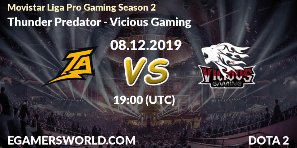 Prognose für das Spiel Thunder Predator VS Vicious Gaming. 08.12.19. Dota 2 - Movistar Liga Pro Gaming Season 2