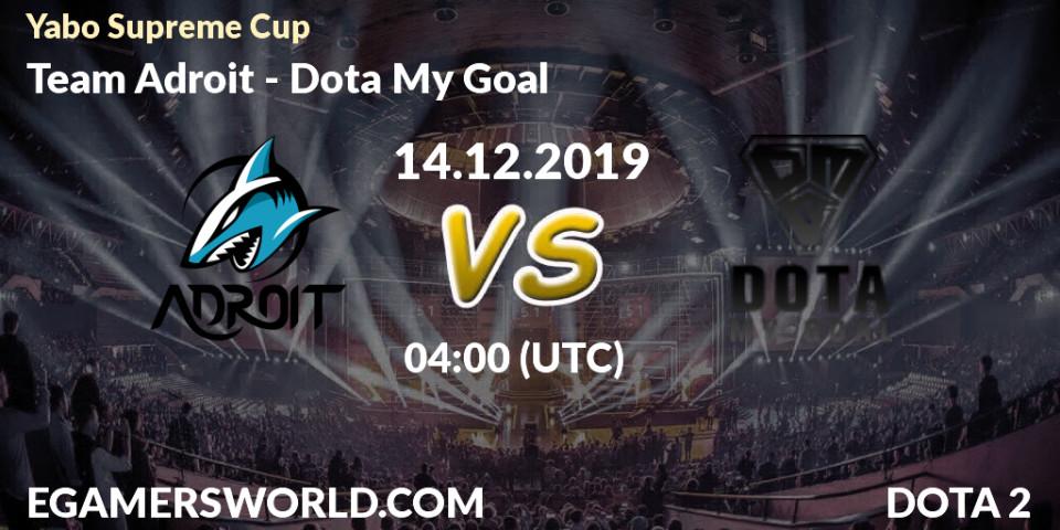 Prognose für das Spiel Team Adroit VS Dota My Goal. 14.12.19. Dota 2 - Yabo Supreme Cup