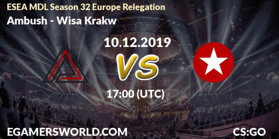 Prognose für das Spiel Ambush VS Wisła Kraków. 10.12.19. CS2 (CS:GO) - ESEA MDL Season 32 Europe Relegation