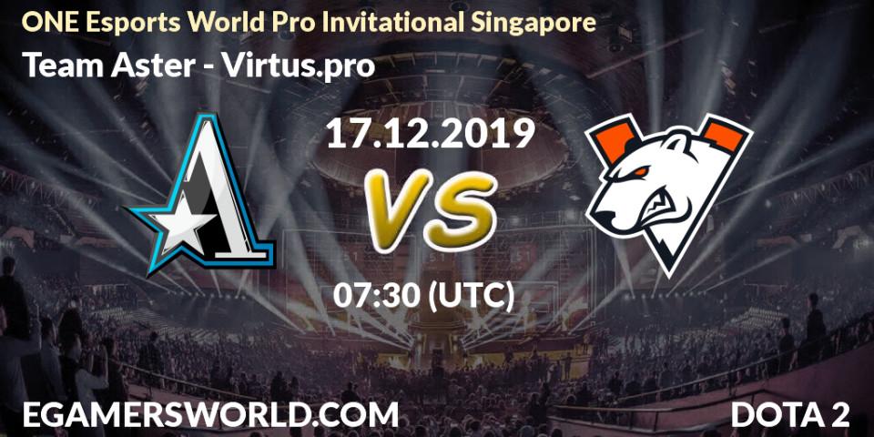 Prognose für das Spiel Team Aster VS Virtus.pro. 17.12.19. Dota 2 - ONE Esports World Pro Invitational Singapore