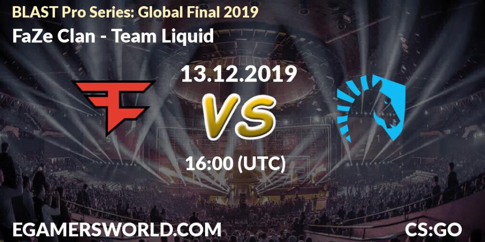 Prognose für das Spiel FaZe Clan VS Team Liquid. 13.12.19. CS2 (CS:GO) - BLAST Pro Series: Global Final 2019