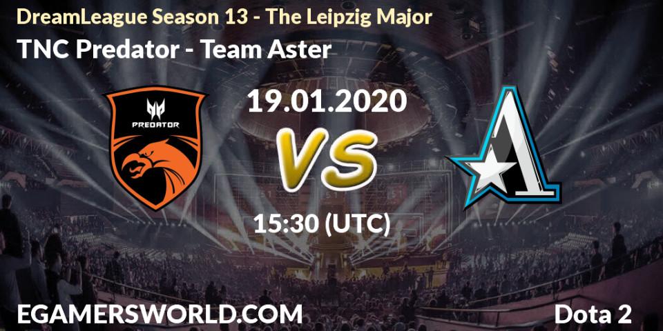 Prognose für das Spiel TNC Predator VS Team Aster. 19.01.20. Dota 2 - DreamLeague Season 13 - The Leipzig Major