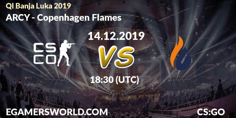 Prognose für das Spiel ARCY VS Copenhagen Flames. 14.12.19. CS2 (CS:GO) - QI Banja Luka 2019