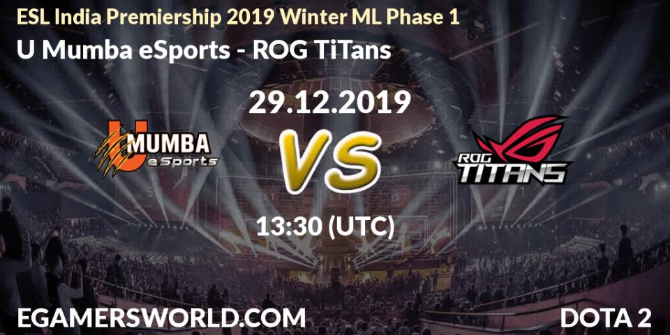 Prognose für das Spiel U Mumba eSports VS ROG TiTans. 29.12.19. Dota 2 - ESL India Premiership 2019 Winter ML Phase 1