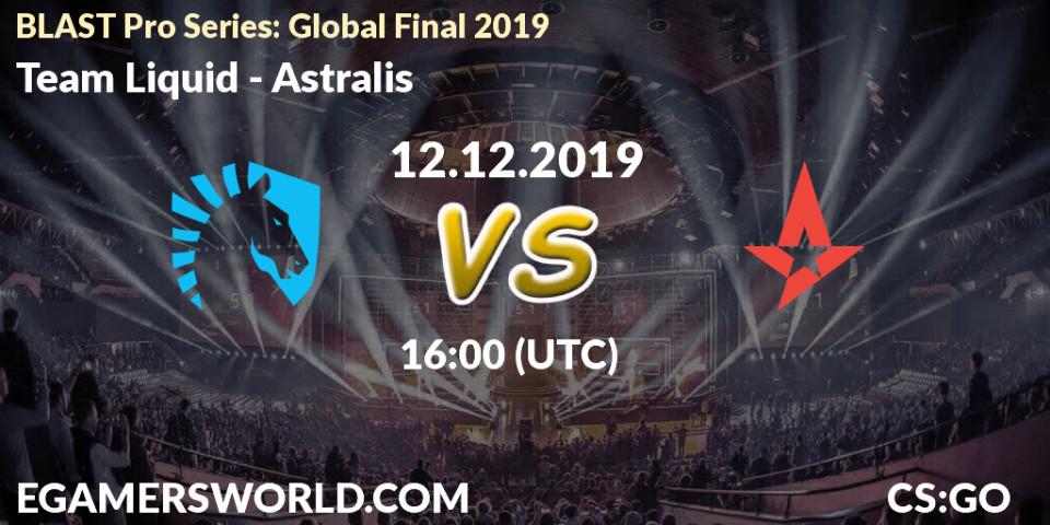 Prognose für das Spiel Team Liquid VS Astralis. 12.12.19. CS2 (CS:GO) - BLAST Pro Series: Global Final 2019