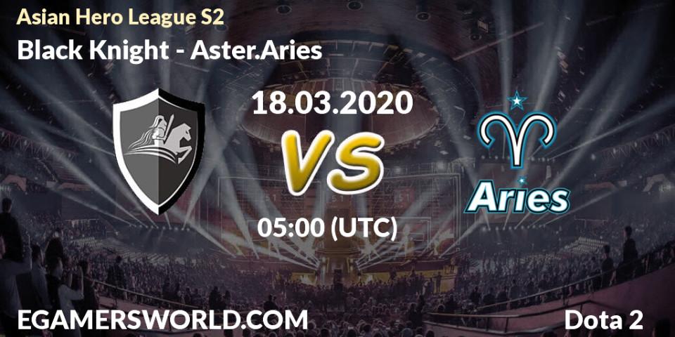 Prognose für das Spiel Black Knight VS Aster.Aries. 18.03.20. Dota 2 - Asian Hero League S2
