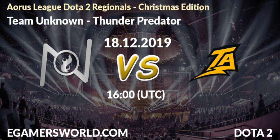 Prognose für das Spiel Team Unknown VS Thunder Predator. 18.12.19. Dota 2 - Aorus League Dota 2 Regionals - Christmas Edition