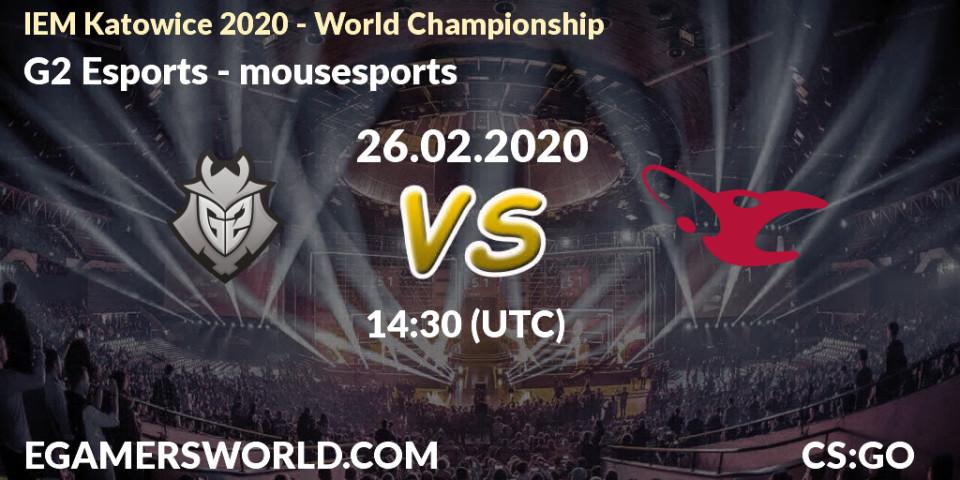 Prognose für das Spiel G2 Esports VS mousesports. 26.02.20. CS2 (CS:GO) - IEM Katowice 2020 