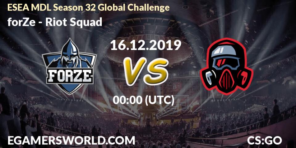 Prognose für das Spiel forZe VS Riot Squad. 16.12.19. CS2 (CS:GO) - ESEA MDL Season 32 Global Challenge