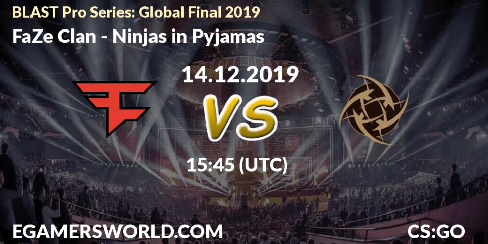 Prognose für das Spiel FaZe Clan VS Ninjas in Pyjamas. 14.12.19. CS2 (CS:GO) - BLAST Pro Series: Global Final 2019