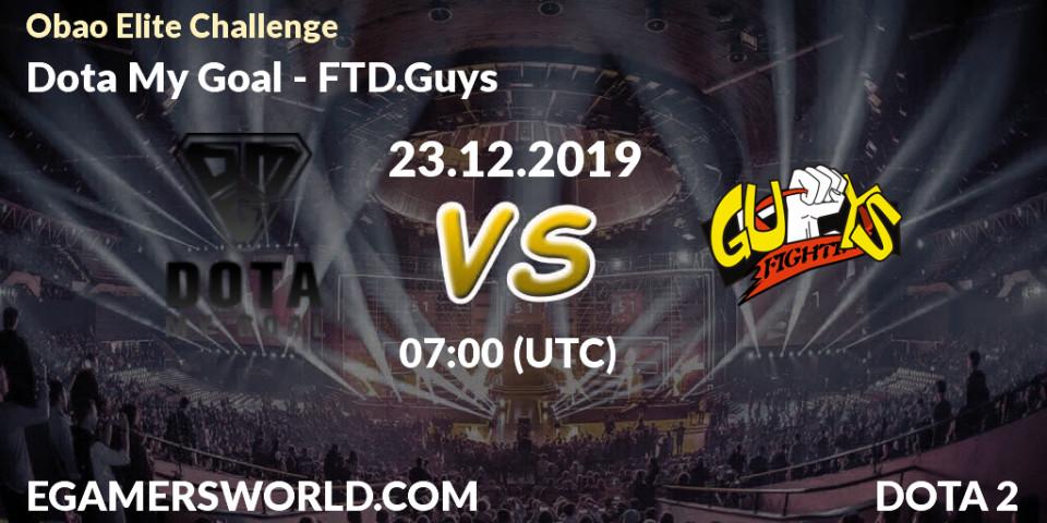 Prognose für das Spiel Dota My Goal VS FTD.Guys. 23.12.19. Dota 2 - Obao Elite Challenge