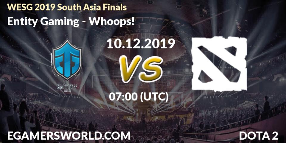 Prognose für das Spiel Entity Gaming VS Whoops!. 10.12.19. Dota 2 - WESG 2019 South Asia Finals