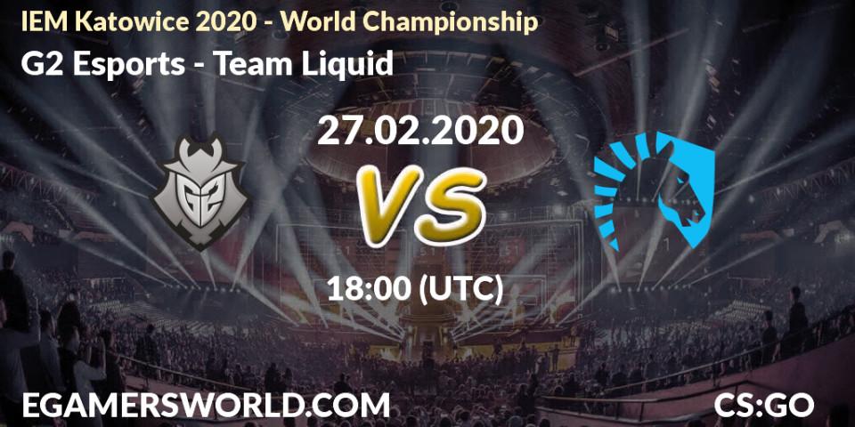 Prognose für das Spiel G2 Esports VS Team Liquid. 27.02.20. CS2 (CS:GO) - IEM Katowice 2020 
