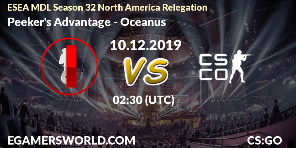 Prognose für das Spiel Peeker's Advantage VS Oceanus. 10.12.19. CS2 (CS:GO) - ESEA MDL Season 32 North America Relegation