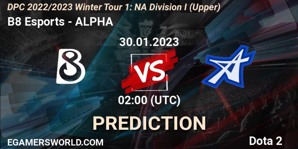 Prognose für das Spiel B8 Esports VS ALPHA. 30.01.23. Dota 2 - DPC 2022/2023 Winter Tour 1: NA Division I (Upper)