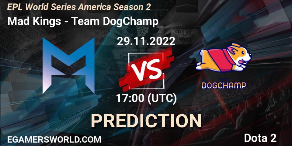 Prognose für das Spiel Mad Kings VS Team DogChamp. 29.11.22. Dota 2 - EPL World Series America Season 2
