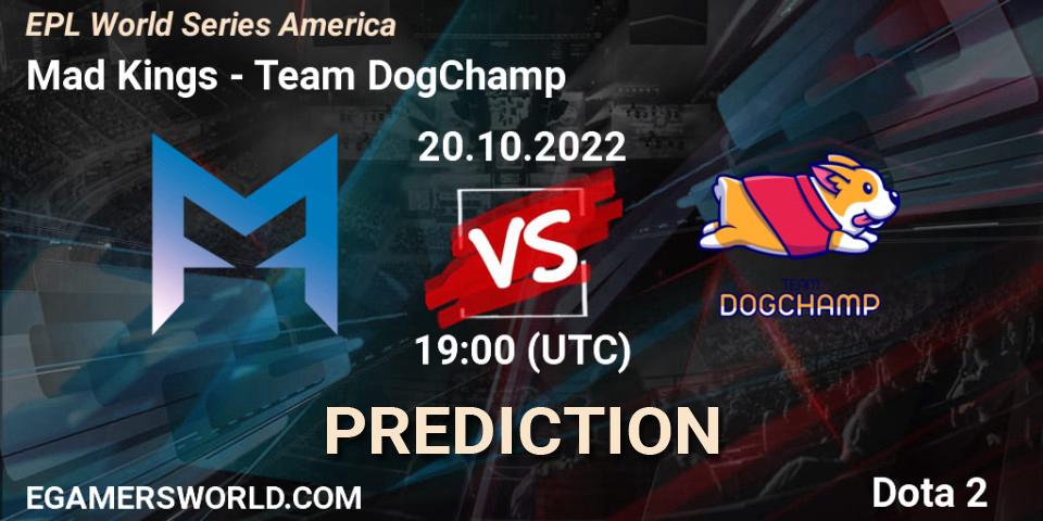 Prognose für das Spiel Mad Kings VS Team DogChamp. 20.10.22. Dota 2 - EPL World Series America