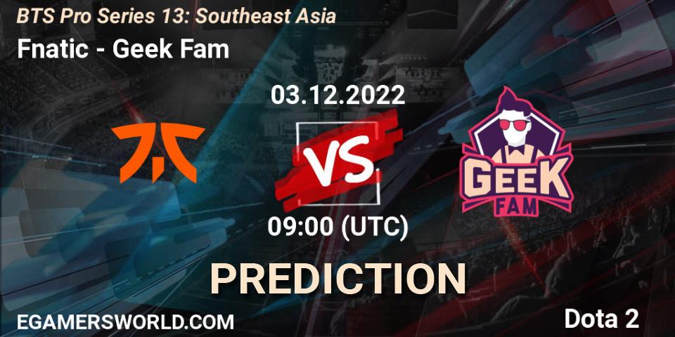 Prognose für das Spiel Fnatic VS Geek Fam. 03.12.22. Dota 2 - BTS Pro Series 13: Southeast Asia