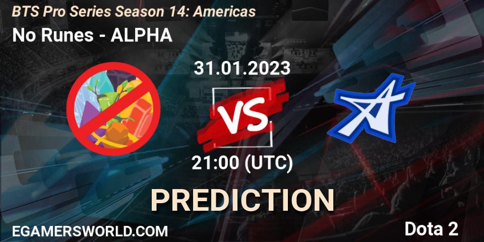 Prognose für das Spiel No Runes VS ALPHA. 01.02.23. Dota 2 - BTS Pro Series Season 14: Americas