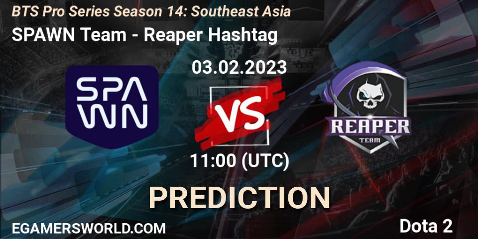 Prognose für das Spiel SPAWN Team VS Reaper Hashtag. 03.02.23. Dota 2 - BTS Pro Series Season 14: Southeast Asia