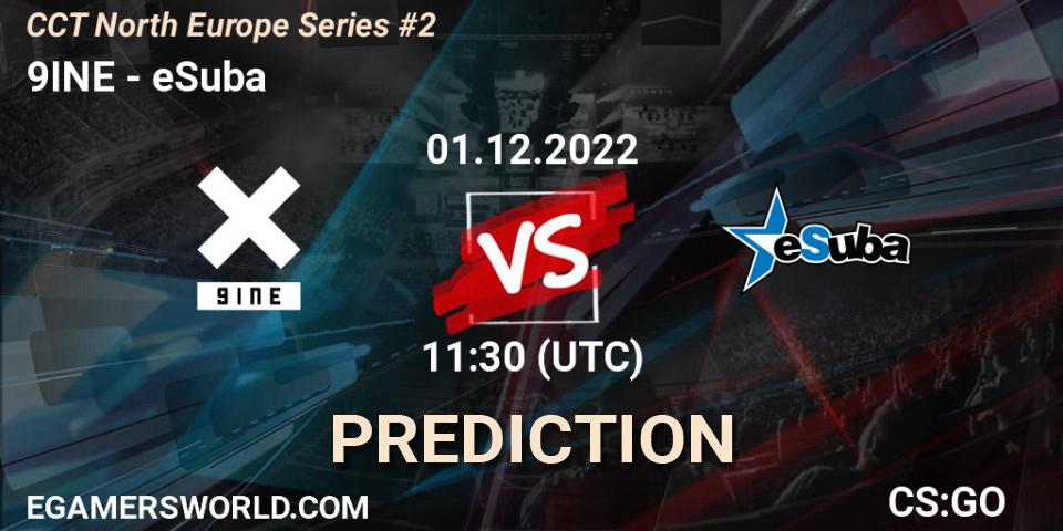 Prognose für das Spiel 9INE VS eSuba. 01.12.22. CS2 (CS:GO) - CCT North Europe Series #2