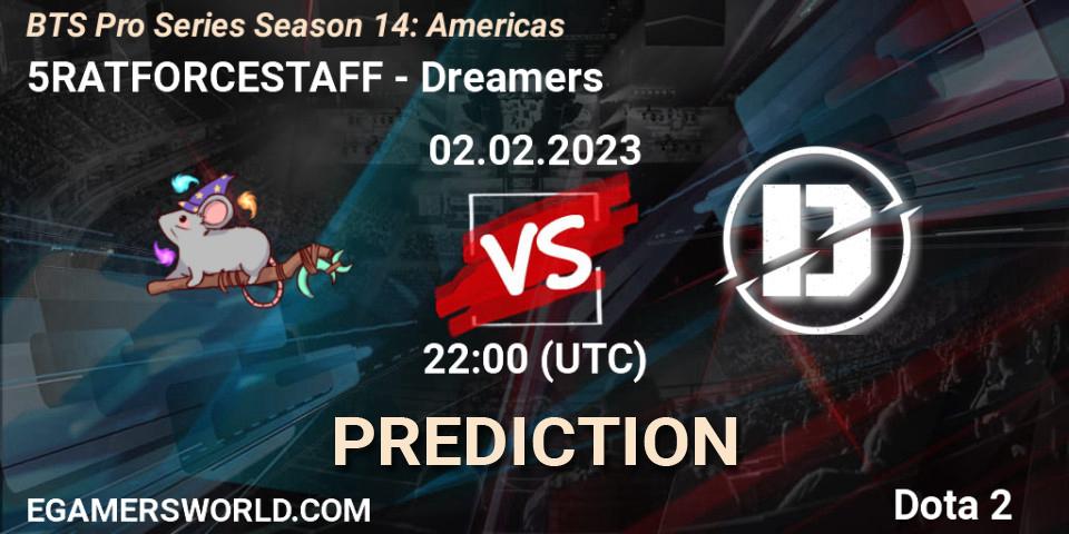Prognose für das Spiel 5RATFORCESTAFF VS Dreamers. 11.02.23. Dota 2 - BTS Pro Series Season 14: Americas