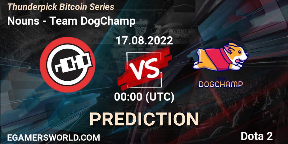 Prognose für das Spiel Nouns VS Team DogChamp. 17.08.22. Dota 2 - Thunderpick Bitcoin Series
