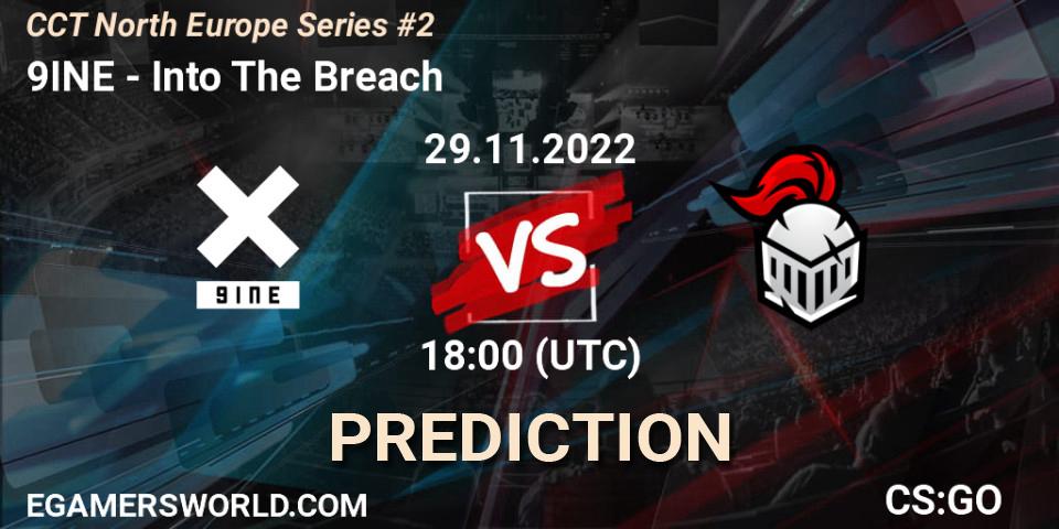 Prognose für das Spiel 9INE VS Into The Breach. 29.11.22. CS2 (CS:GO) - CCT North Europe Series #2