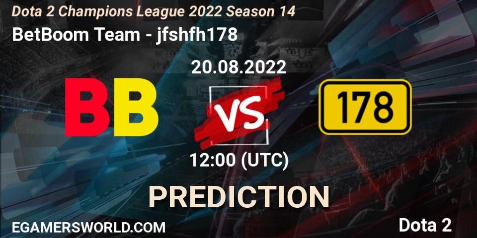 Prognose für das Spiel BetBoom Team VS jfshfh178. 20.08.22. Dota 2 - Dota 2 Champions League 2022 Season 14