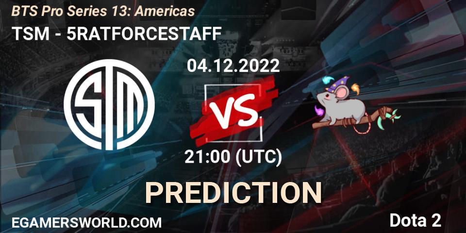 Prognose für das Spiel TSM VS 5RATFORCESTAFF. 04.12.22. Dota 2 - BTS Pro Series 13: Americas
